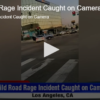 Wild Road Rage Incident Caught on Camera