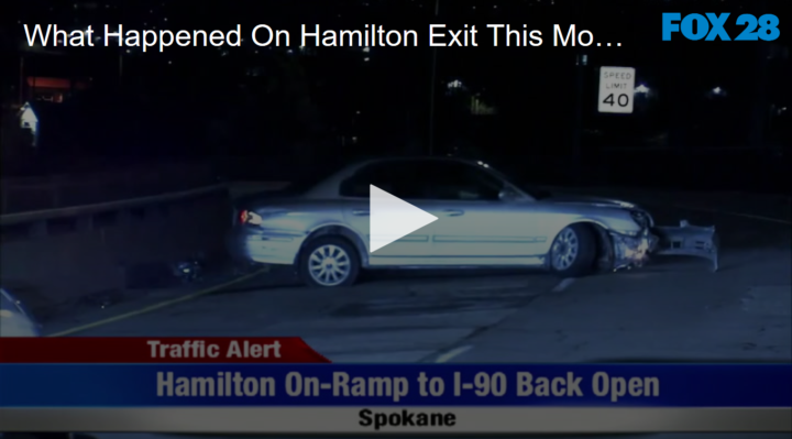 What Happened On Hamilton Exit This Morning FOX 28 Spokane