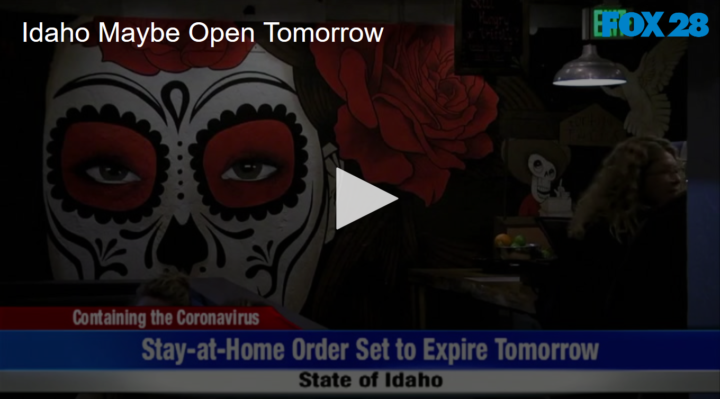 2020-04-14 Idaho Maybe Open Tomorrow FOX 28 Spokane