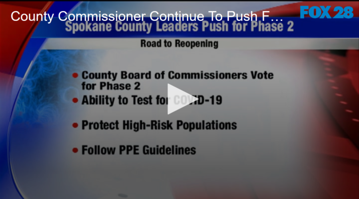 2020-05-13 County Commissioner Continue To Push For Early Phase 2 FOX 28 Spokane
