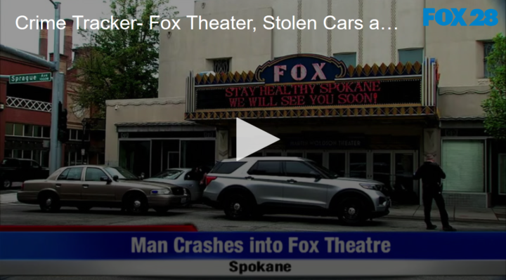 2020-05-20 Crime Tracker- Fox Theater, Stolen Cars and Caught On Camera FOX 28 Spokane