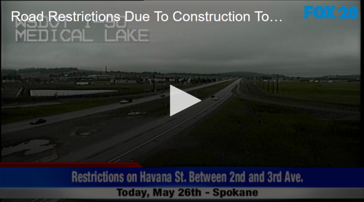 2020-05-26 Road Restrictions Due To Construction Today FOX 28 Spokane