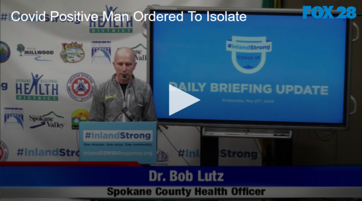 2020-05-28 Details Concerning the Order for a COVID-19 Positive Man to Isolate or Go to Jail FOX 28 Spokane | FOX 28 Spokane 2020-05-28 Details Concerning the Order for a COVID-19 Positive Man to Isolate or Go to Jail FOX 28 Spokane