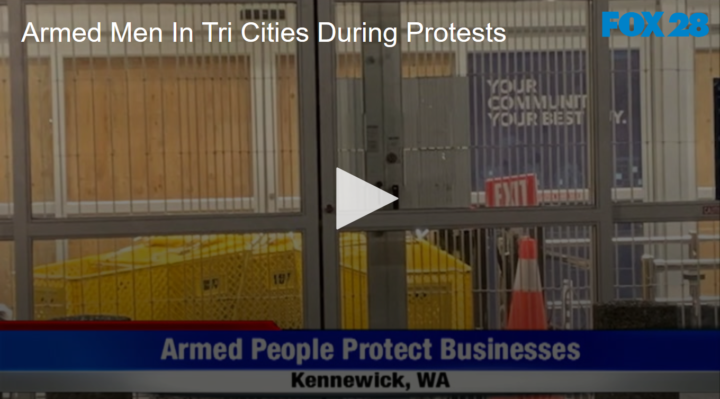 2020-06-02 Armed Men In Tri Cities During Protests FOX 28 Spokane