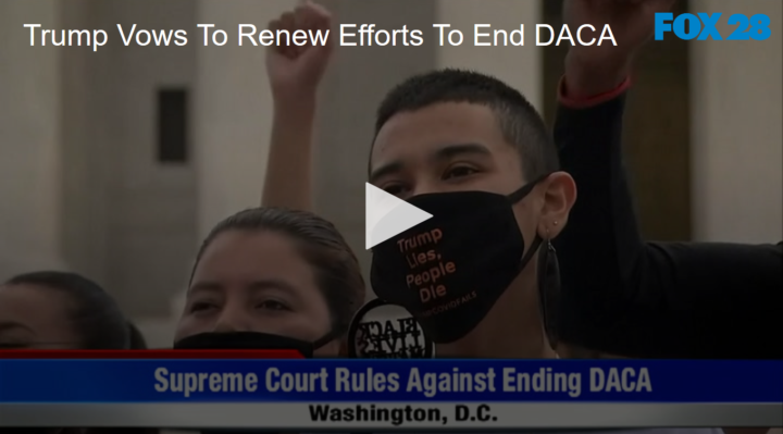 2020-06-19 Trump Vows To Renew Efforts To End DACA FOX 28 Spokane
