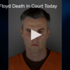 Officers in Floyd Death In Court Today