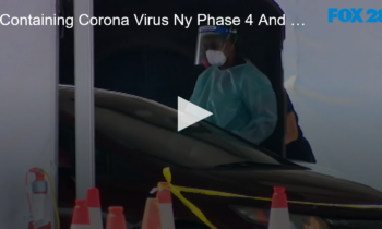 Containing Corona Virus. NY in Phase 4 And More