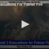 Level 3 Evacuations For Palmer Fire