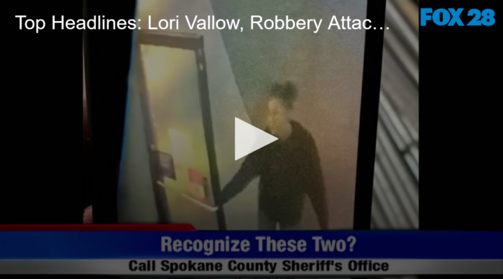 2020-08-07 Top Headlines Lori Vallow, Robbery Attack and Drug Smugglers FOX 28 Spokane