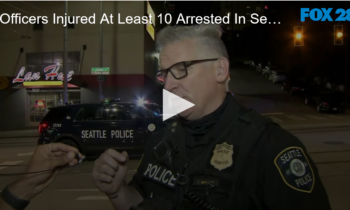 Officers Injured At Least 10 Arrested In Seattle