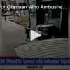 Manhunt For Gunman Who Ambushed Deputies