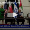 Israel, UAE, Bahrain Sign Deal
