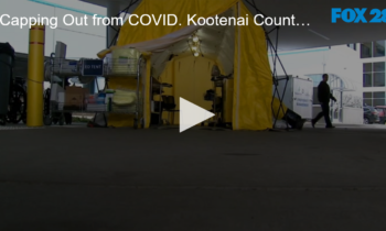 Capping Out from COVID. Kootenai County Hospitals are Maxed Out with COVID Sick Patients
