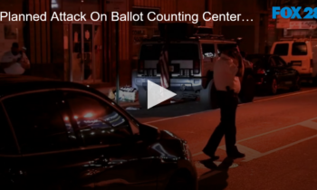 Planned Attack On Ballot Counting Center Thwarted by Police Suspects in Custody