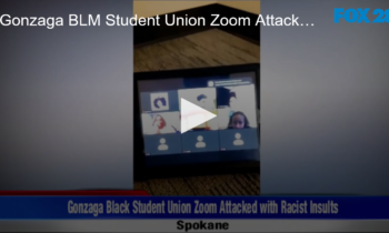 Gonzaga BLM Student Union Zoom Attacked With Racist Insults