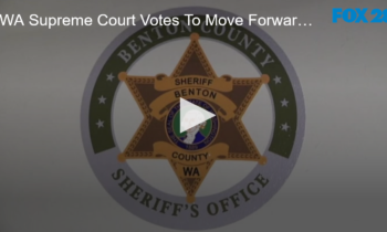 WA Supreme Court Votes To Move Forward with Benton County Sheriff Recall