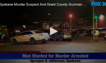 Spokane Murder Suspect and Grant County Gunman Arrested