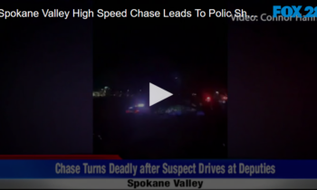 Spokane Valley High Speed Chase Leads To Police Shooting Death