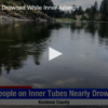 People Nearly Drowned While Inner-tubing.