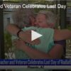 Teacher and Veteran Celebrates Last Day of Radiation
