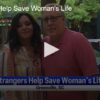 Strangers Help Save Woman’s Life