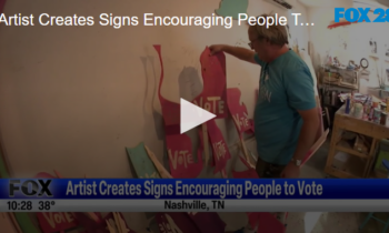 Artist Creates Signs Encouraging People To Vote